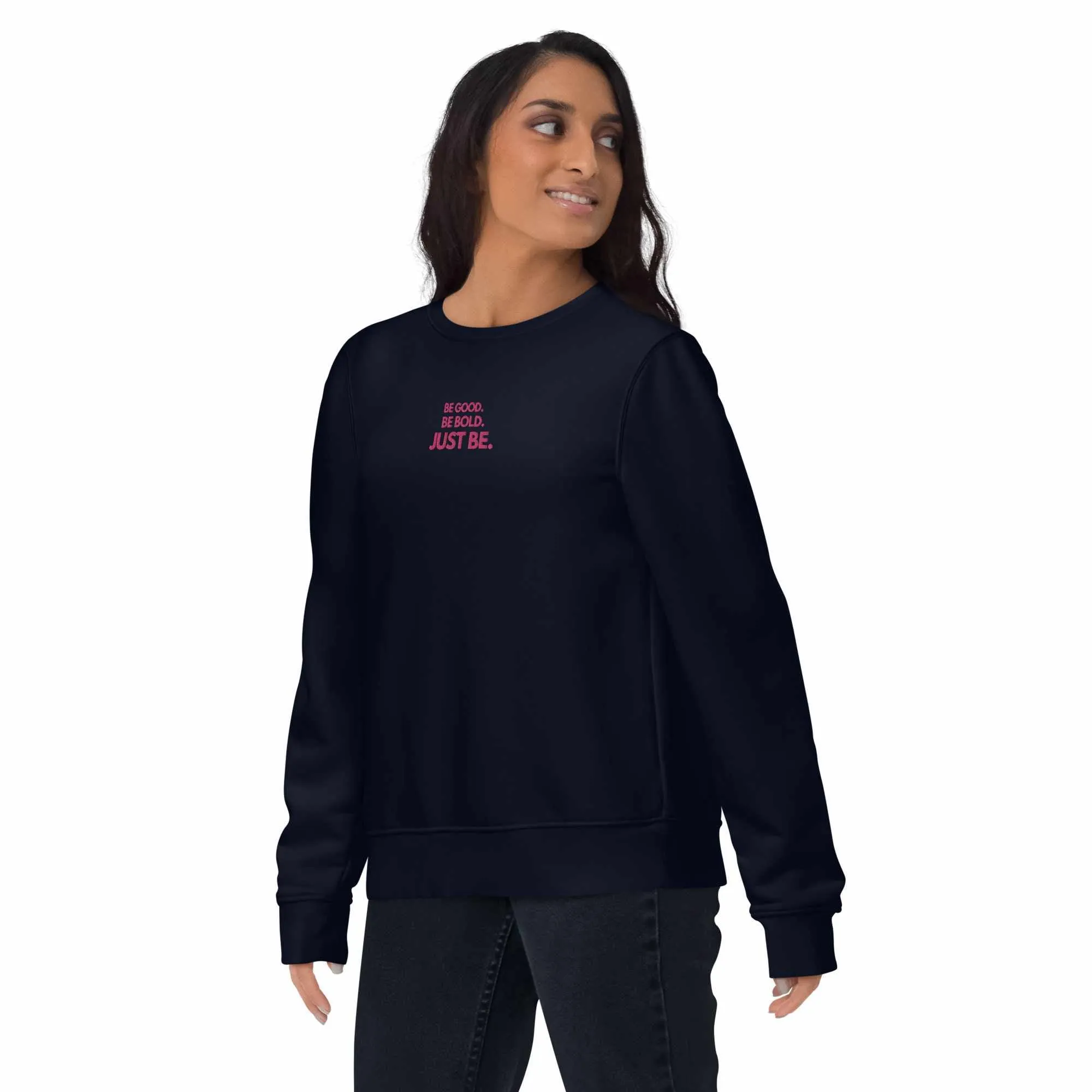 Embroidered Sweatshirts: 'BE GOOD. BE BOLD. JUST BE.'